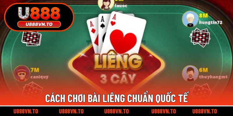 Cách chơi bài Liêng chuẩn quốc tế