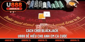 cách chơi blackjack U888