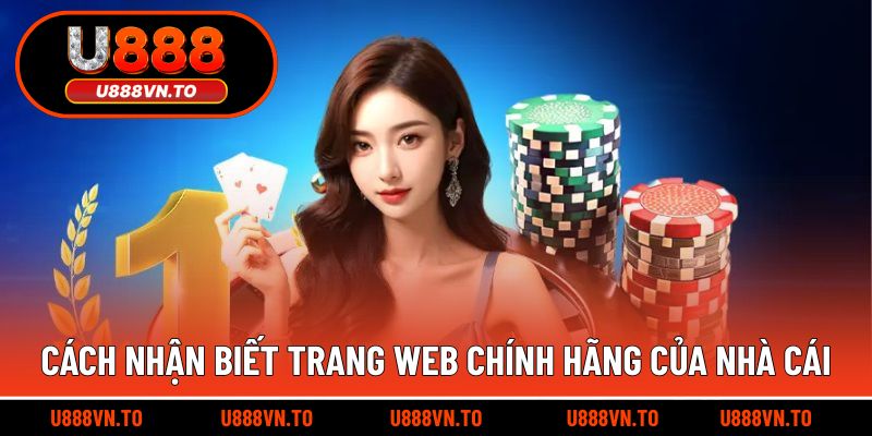 Cách nhận biết trang web chính hãng của nhà cái
