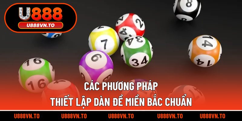 Các phương pháp thiết lập dàn đề miền Bắc chuẩn