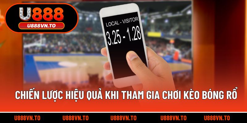 Chiến lược hiệu quả khi tham gia chơi kèo bóng rổ