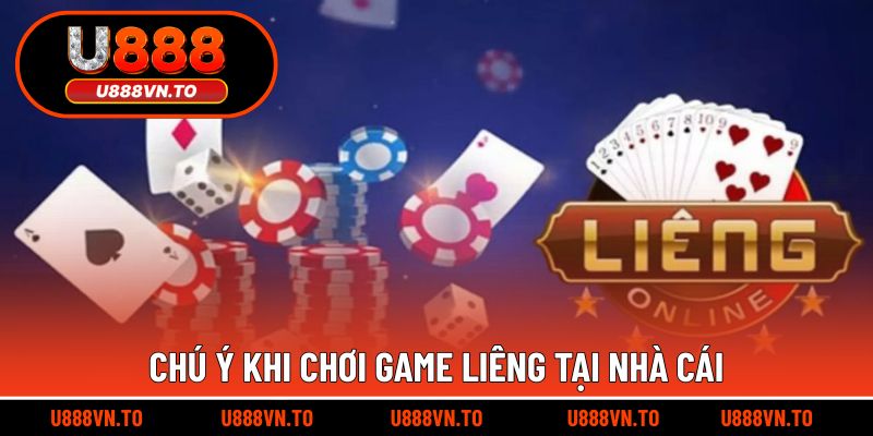 Chú ý khi chơi game Liêng tại nhà cái