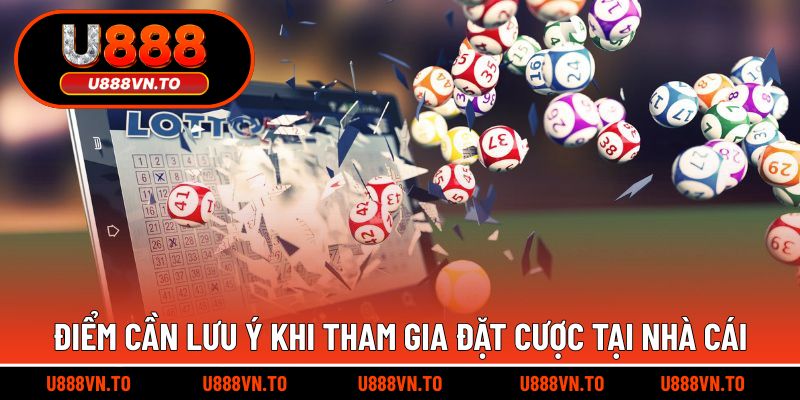 Điểm cần lưu ý khi tham gia đặt cược tại nhà cái
