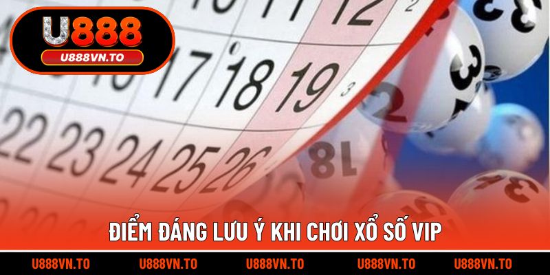Điểm đáng lưu ý khi chơi xổ số VIP