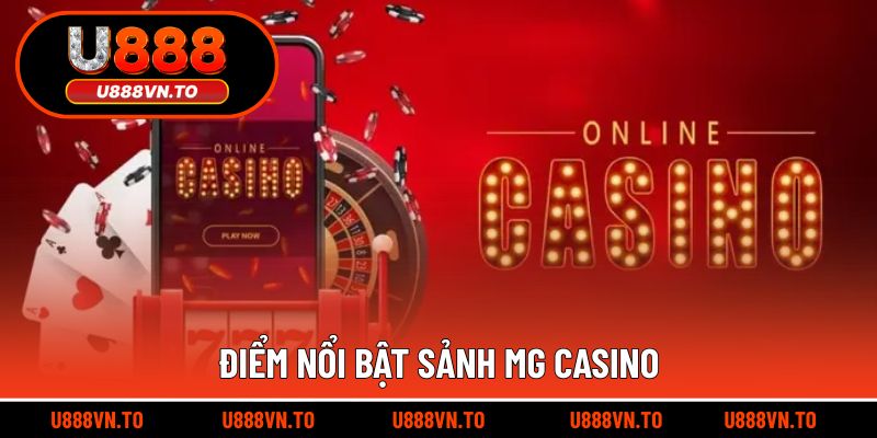 Điểm Nổi Bật Sảnh MG Casino