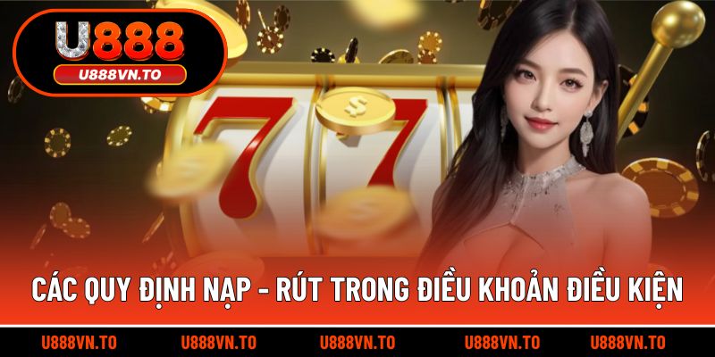 Các quy định nạp - rút trong điều khoản điều kiện