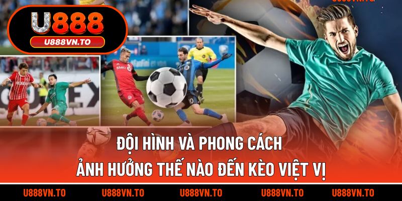 Đội hình và phong cách ảnh hưởng thế nào đến kèo việt vị