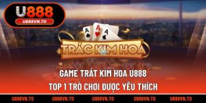 Game trát kim hoa U888