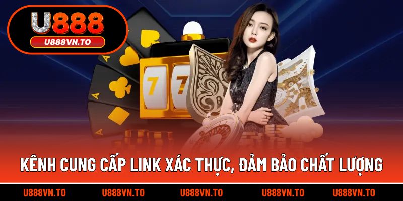 Kênh cung cấp link xác thực, đảm bảo chất lượng