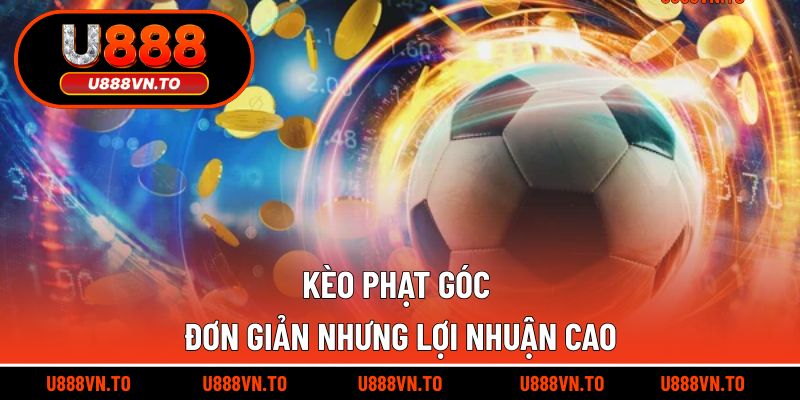 Kèo phạt góc đơn giản nhưng lợi nhuận cao