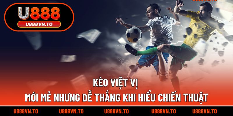 Kèo việt vị mới mẻ nhưng dễ thắng khi hiểu chiến thuật