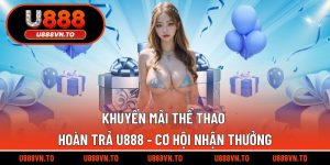 khuyến mãi thể thao hoàn trả U888