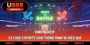 Kinh Nghiệm Cá Cược Esports Chơi Thông Minh Và Hiệu Quả