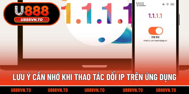 Lưu ý cần nhớ khi thao tác đổi ip trên ứng dụng