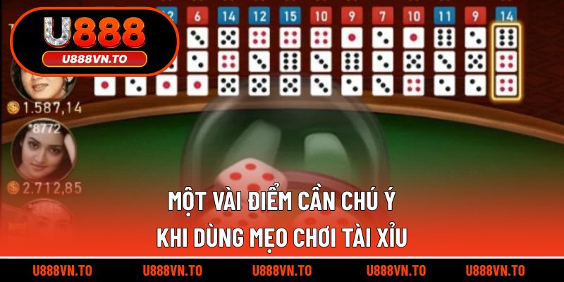 Một vài điểm cần chú ý khi dùng mẹo chơi tài xỉu