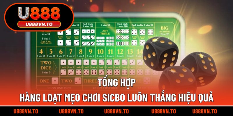 Tổng hợp hàng loạt mẹo chơi Sicbo luôn thắng hiệu quả