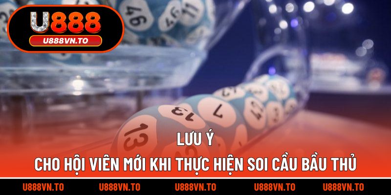 Lưu ý cho hội viên mới khi thực hiện soi cầu bầu thủ