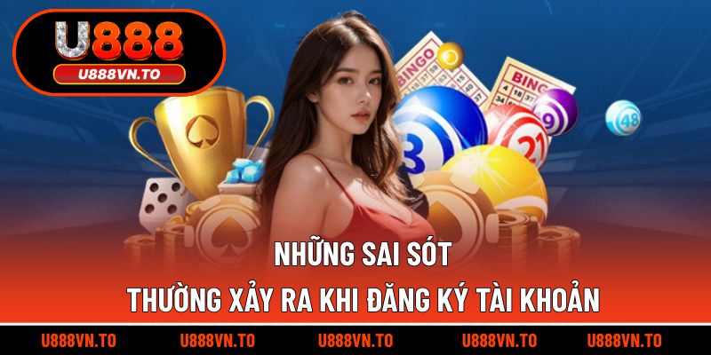 Những sai sót thường xảy ra khi đăng ký tài khoản