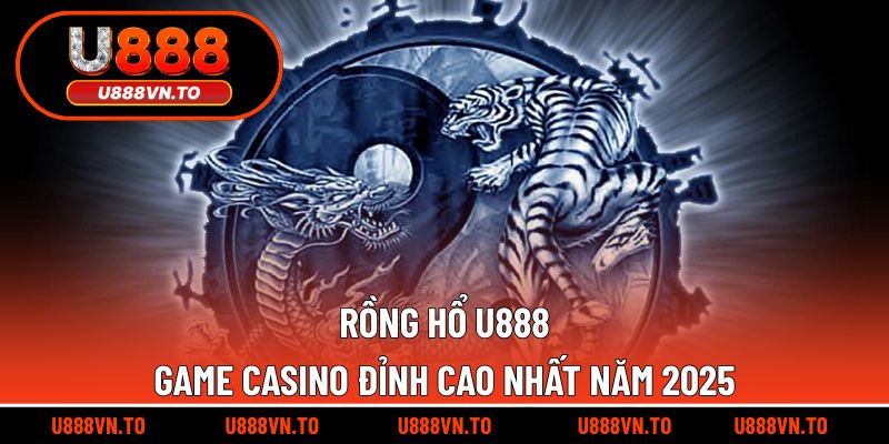 rồng hổ U888