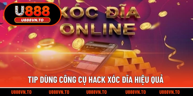 Tip Dùng Công Cụ Hack Xóc Đĩa Hiệu Quả