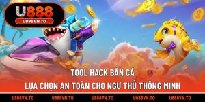 Tool Hack Bắn Cá - Lựa Chọn An Toàn Cho Ngư Thủ Thông Minh