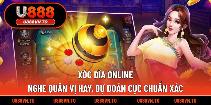 Xóc Đĩa Online - Nghe Quân Vị Hay, Dự Đoán Cực Chuẩn Xác